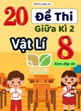Tuyển tập 20 Đề thi giữa kì 2 môn Vật lí 8 Kết Nối Tri Thức (Kèm đáp án)